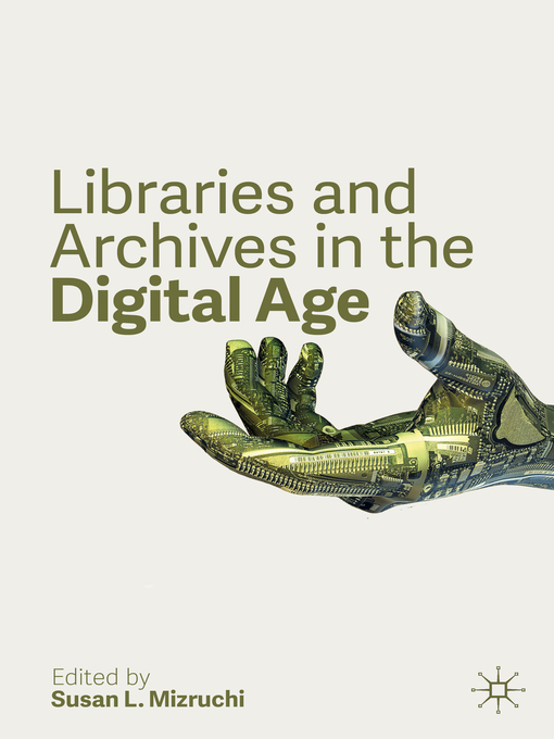Title details for Libraries and Archives in the Digital Age by Susan L. Mizruchi - Available